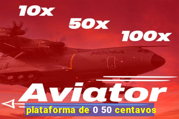 plataforma de 0 50 centavos